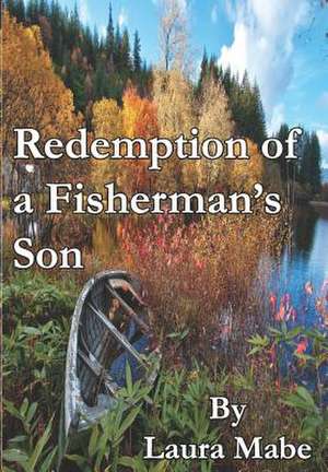 Redemption of a Fisherman's Son de Laura Mabe