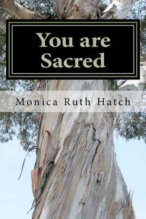 You Are Sacred de Monica Ruth Hatch