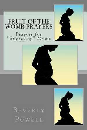 Fruit of the Womb Prayers de Miss Beverly Powell