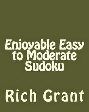 Enjoyable Easy to Moderate Sudoku de Rich Grant