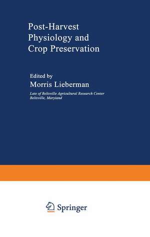 Post-Harvest Physiology and Crop Preservation de Morris Lieberman