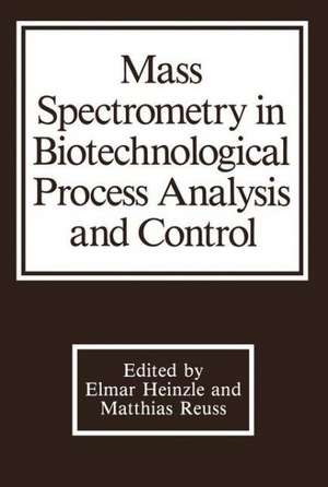 Mass Spectrometry in Biotechnological Process Analysis and Control de E. Heinzle