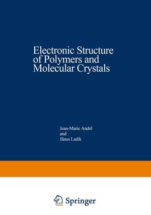 Electronic Structure of Polymers and Molecular Crystals de Jean-Marie André