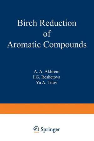 Birch Reduction of Aromatic Compounds de A. A. Akhrem