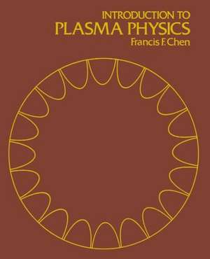 Introduction to Plasma Physics de Francis F. Chen