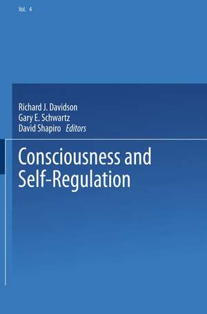 Consciousness and Self-Regulation: Advances in Research and Theory Volume 4 de Richard J. Davidson