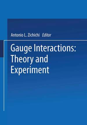 Gauge Interactions: Theory and Experiment de Antonio L. Zichichi