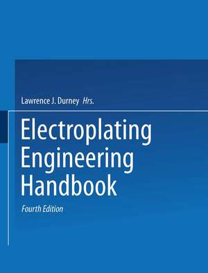 Electroplating Engineering Handbook de Lawrence J. Durney