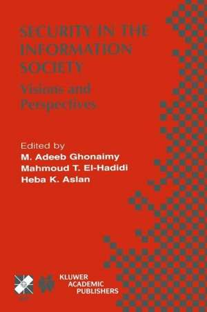 Security in the Information Society: Visions and Perspectives de M. Adeeb Ghonaimy