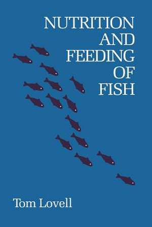 Nutrition and Feeding of Fish de Tom Lovell