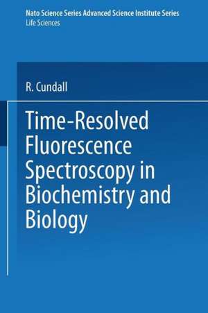 Time-Resolved Fluorescence Spectroscopy in Biochemistry and Biology de R. Cundall