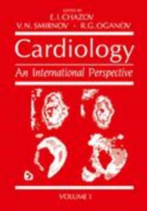 Cardiology: An International Perspective Volume 1 de Eugene I. Chazov