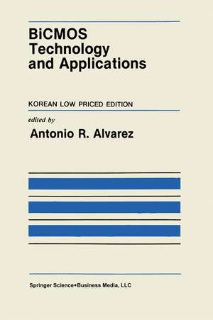 BiCMOS Technology and Applications de Antonio R. Alvarez