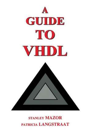 A Guide to VHDL de Stanley Mazor