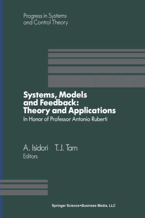 Systems, Models and Feedback: Theory and Applications: Proceedings of a U.S.-Italy Workshop in honor of Professor Antonio Ruberti, Capri, 15–17, June 1992 de A. Isidori