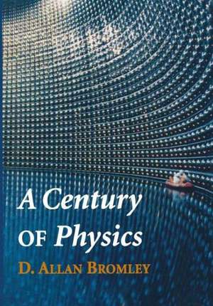 A Century of Physics de D. Allan Bromley