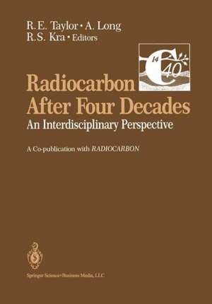 Radiocarbon After Four Decades: An Interdisciplinary Perspective de Ervin Taylor