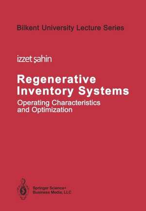 Regenerative Inventory Systems: Operating Characteristics and Optimization de Izzet Sahin