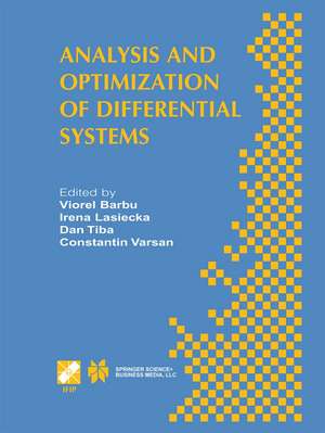 Analysis and Optimization of Differential Systems: IFIP TC7 / WG7.2 International Working Conference on Analysis and Optimization of Differential Systems, September 10–14, 2002, Constanta, Romania de Viorel Barbu