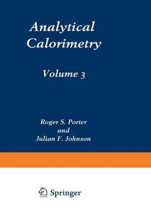 Analytical Calorimetry: Volume 3 de Roger S. Porter