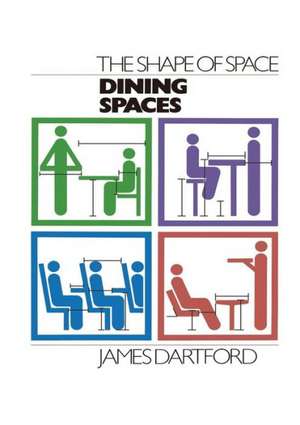 The Shape of Space: Dining Spaces de James Dartford