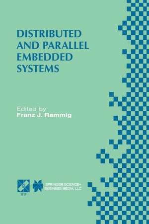 Distributed and Parallel Embedded Systems: IFIP WG10.3/WG10.5 International Workshop on Distributed and Parallel Embedded Systems (DIPES’98) October 5–6, 1998, Schloß Eringerfeld, Germany de Franz J. Rammig