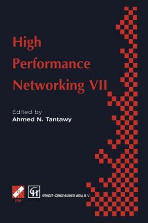 High Performance Networking VII: IFIP TC6 Seventh International Conference on High Performance Networks (HPN ’ 97), 28th April – 2nd May 1997, White Plains, New York, USA de A. Tantawy