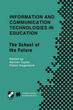 Information and Communication Technologies in Education: The School of the Future. IFIP TC3/WG3.1 International Conference on The Bookmark of the School of the Future April 9–14, 2000, Viña del Mar, Chile de Harriet Taylor