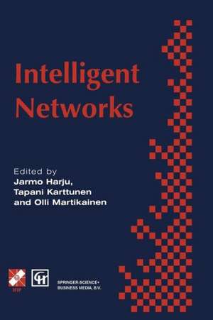 Intelligent Networks: Proceedings of the IFIP workshop on intelligent networks 1994 de Olli Martikainen