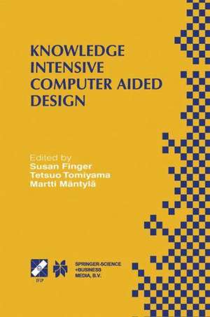 Knowledge Intensive Computer Aided Design: IFIP TC5 WG5.2 Third Workshop on Knowledge Intensive CAD December 1–4, 1998, Tokyo, Japan de Susan Finger