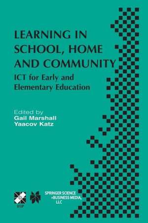 Learning in School, Home and Community: ICT for Early and Elementary Education de Gail Marshall