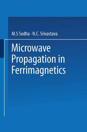 Microwave Propagation in Ferrimagnetics de M. S. Sodha