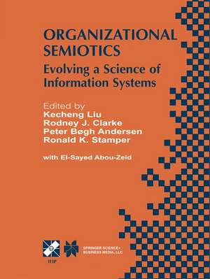 Organizational Semiotics: Evolving a Science of Information Systems IFIP TC8 / WG8.1 Working Conference on Organizational Semiotics: Evolving a Science of Information Systems July 23–25, 2001, Montreal, Quebec, Canada de Kecheng Liu