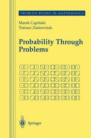 Probability Through Problems de Marek Capinski