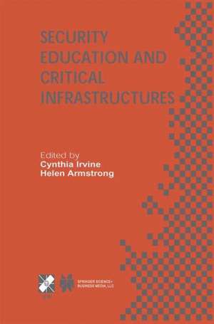 Security Education and Critical Infrastructures: IFIP TC11 / WG11.8 Third Annual World Conference on Information Security Education (WISE3) June 26–28, 2003, Monterey, California, USA de Cynthia Irvine