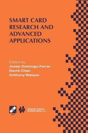 Smart Card Research and Advanced Applications: IFIP TC8 / WG8.8 Fourth Working Conference on Smart Card Research and Advanced Applications September 20–22, 2000, Bristol, United Kingdom de Josep Domingo-Ferrer