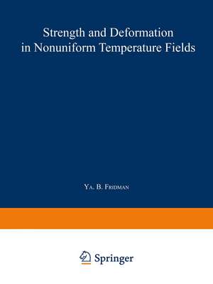 Strength and Deformation in Nonuniform Temperature Fields / Prochnost’ I Deformatsiya V Neravnomernykh Temperaturnykh Polyakh / Πрочность и Деформация|в Hеравномерных Tемпературных Полях: A collection of scientific papers de Ya. B. Fridman