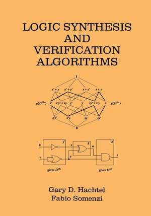 Logic Synthesis and Verification Algorithms de Gary D. Hachtel