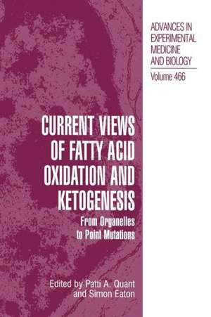 Current Views of Fatty Acid Oxidation and Ketogenesis: From Organelles to Point Mutations de Patti A. Quant