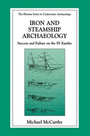 Iron and Steamship Archaeology: Success and Failure on the SS Xantho de Michael McCarthy