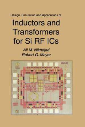 Design, Simulation and Applications of Inductors and Transformers for Si RF ICs de Ali M. Niknejad