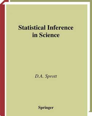 Statistical Inference in Science de D.A. Sprott