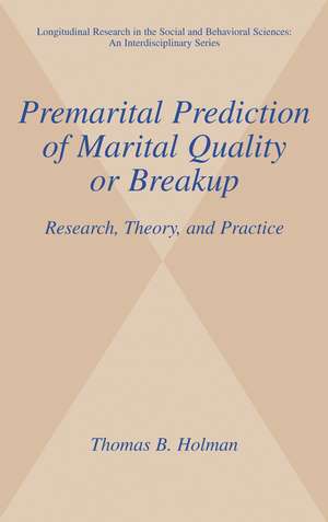 Premarital Prediction of Marital Quality or Breakup: Research, Theory, and Practice de Thomas B. Holman