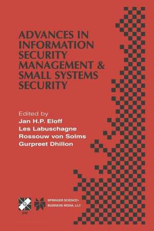 Advances in Information Security Management & Small Systems Security: IFIP TC11 WG11.1/WG11.2 Eighth Annual Working Conference on Information Security Management & Small Systems Security September 27–28, 2001, Las Vegas, Nevada, USA de Jan H. P. Eloff