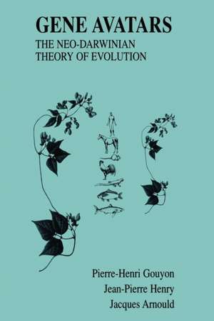 Gene Avatars: The Neo-Darwinian Theory of Evolution de Pierre-Henri Gouyon