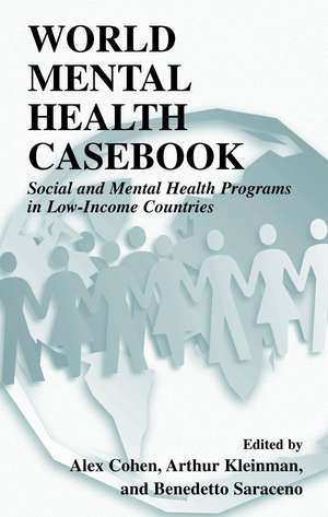 World Mental Health Casebook: Social and Mental Health Programs in Low-Income Countries de Alex Cohen