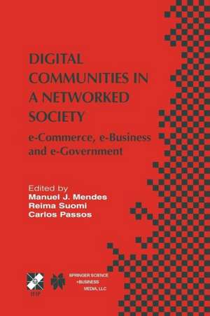 Digital Communities in a Networked Society: e-Commerce, e-Business and e-Government de Manuel J. Mendes