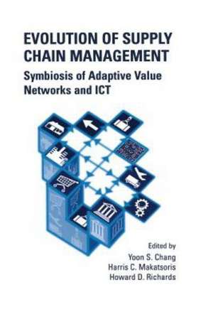 Evolution of Supply Chain Management: Symbiosis of Adaptive Value Networks and ICT de Yoon Seok Chang