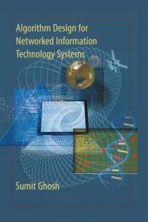 Algorithm Design for Networked Information Technology Systems de Sumit Ghosh