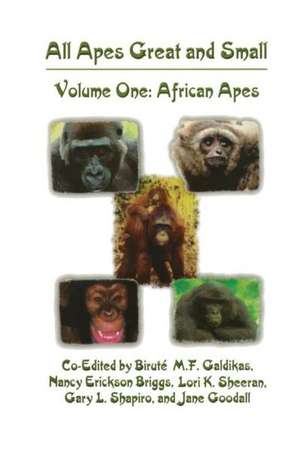 All Apes Great and Small: Volume 1: African Apes de Biruté M.F. Galdikas